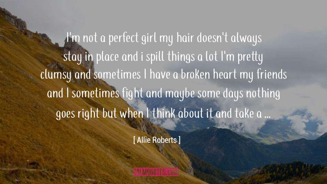 Allie Roberts Quotes: I'm not a perfect girl