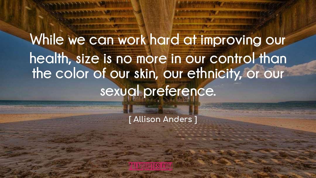 Allison Anders Quotes: While we can work hard