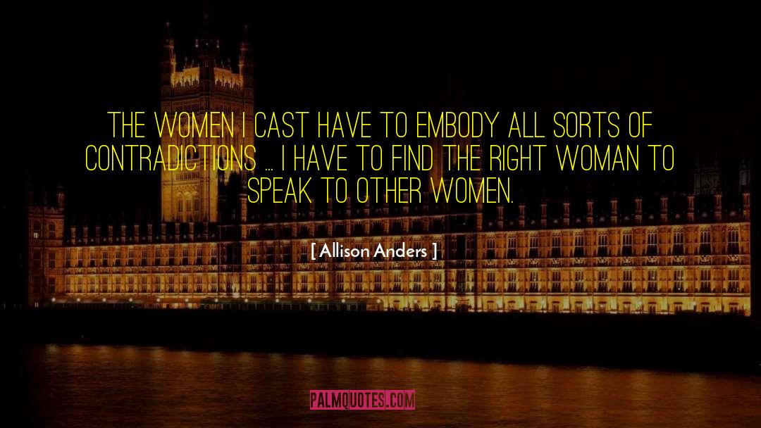 Allison Anders Quotes: The women I cast have