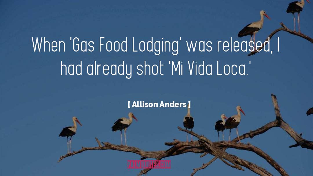 Allison Anders Quotes: When 'Gas Food Lodging' was