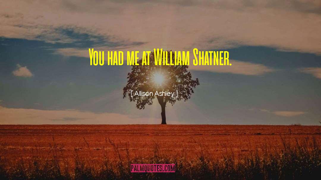 Allison Ashley Quotes: You had me at William