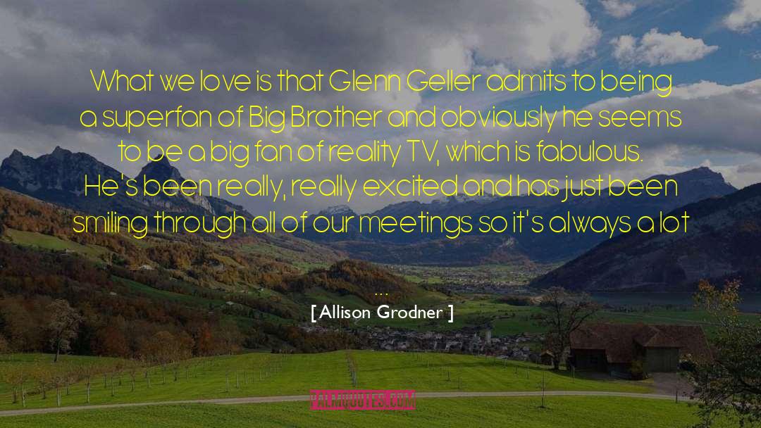 Allison Grodner Quotes: What we love is that