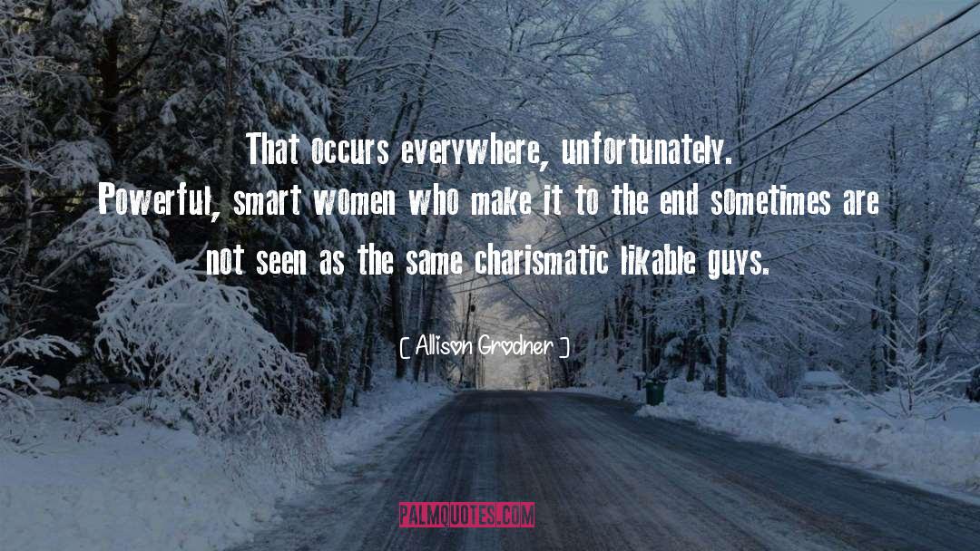 Allison Grodner Quotes: That occurs everywhere, unfortunately. Powerful,