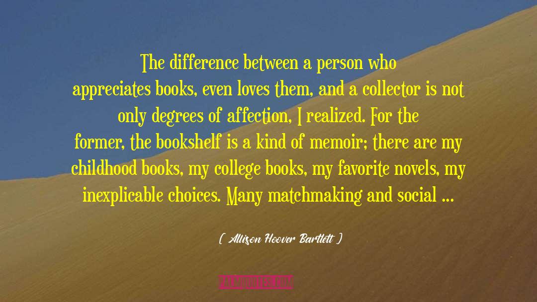 Allison Hoover Bartlett Quotes: The difference between a person