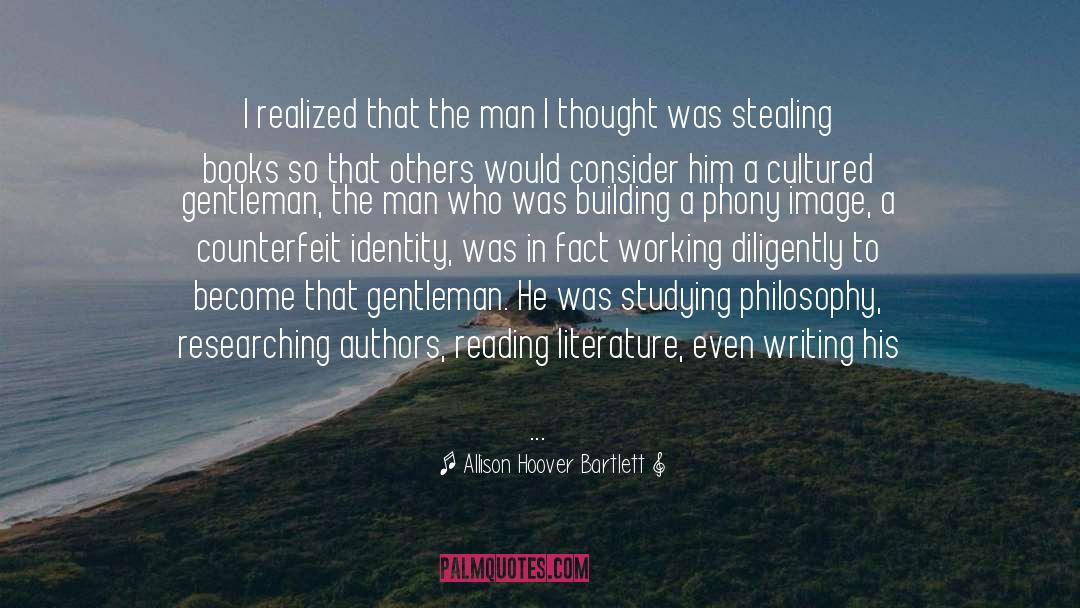 Allison Hoover Bartlett Quotes: I realized that the man