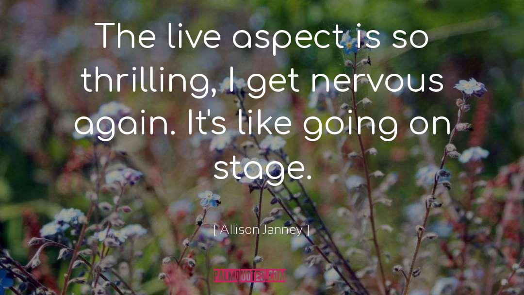 Allison Janney Quotes: The live aspect is so