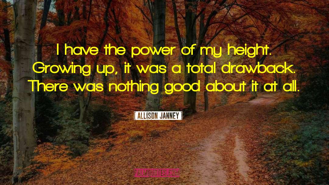 Allison Janney Quotes: I have the power of