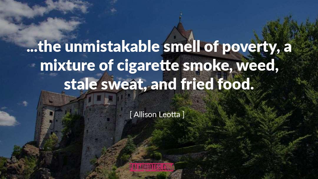 Allison Leotta Quotes: ...the unmistakable smell of poverty,