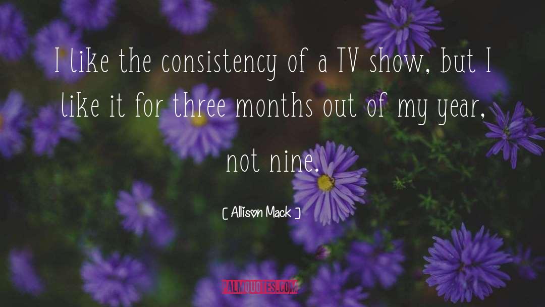 Allison Mack Quotes: I like the consistency of