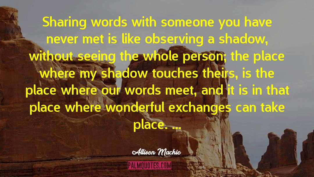 Allison Mackie Quotes: Sharing words with someone you