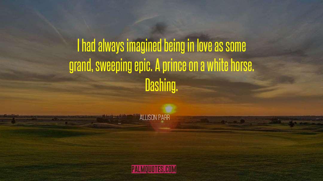 Allison Parr Quotes: I had always imagined being