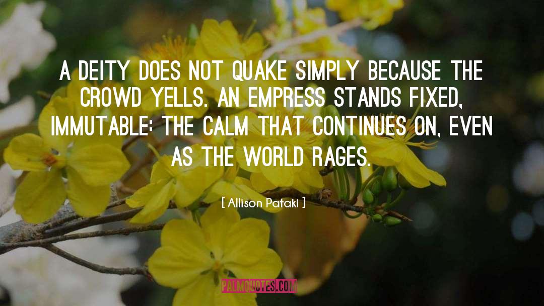 Allison Pataki Quotes: A deity does not quake