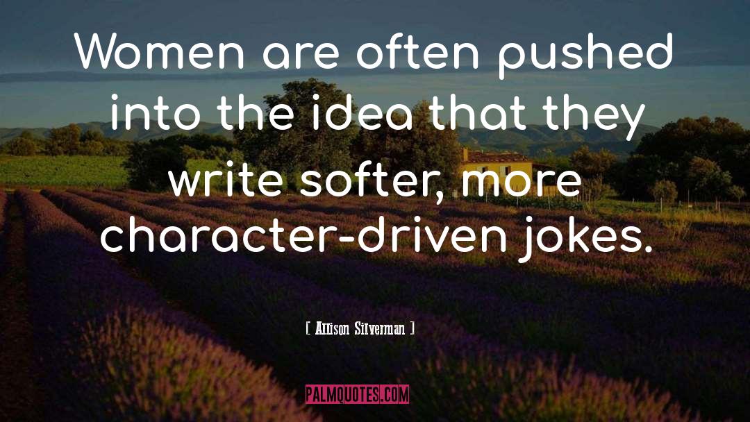 Allison Silverman Quotes: Women are often pushed into