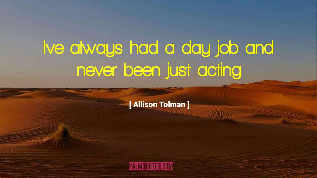 Allison Tolman Quotes: I've always had a day