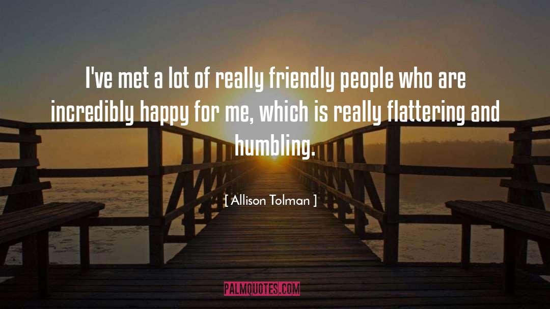 Allison Tolman Quotes: I've met a lot of