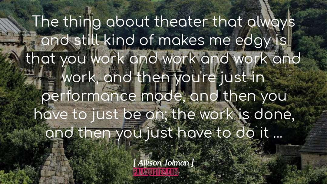 Allison Tolman Quotes: The thing about theater that