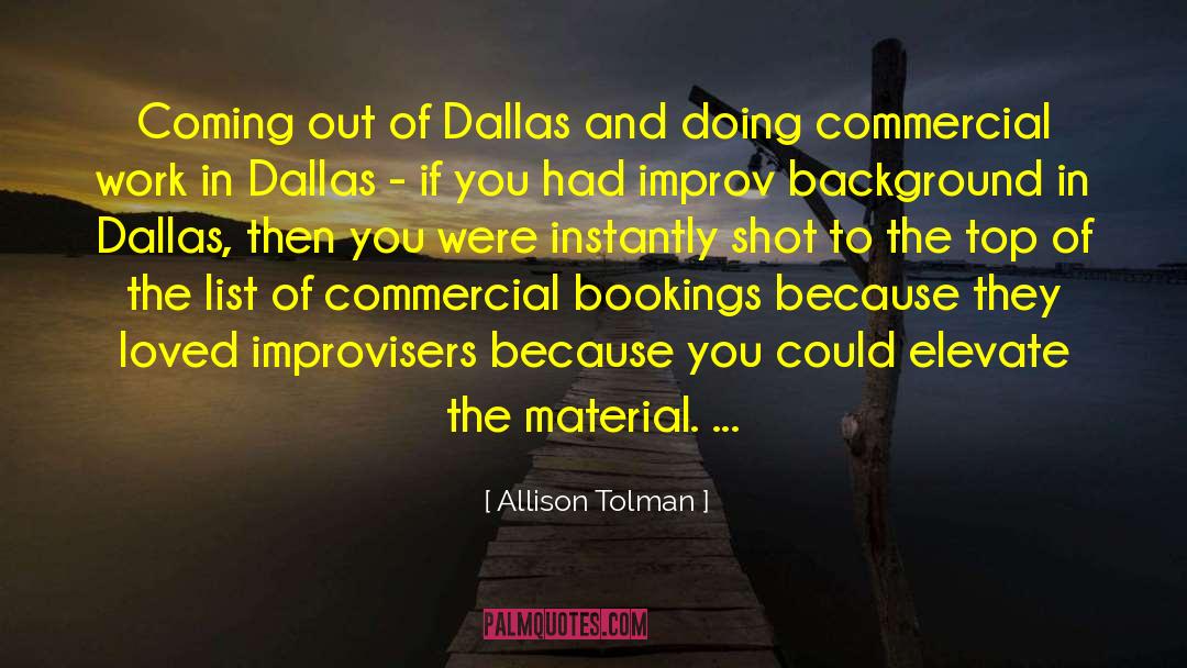 Allison Tolman Quotes: Coming out of Dallas and