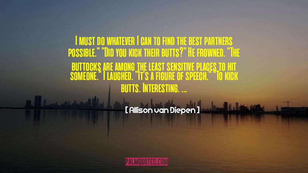 Allison Van Diepen Quotes: I must do whatever I