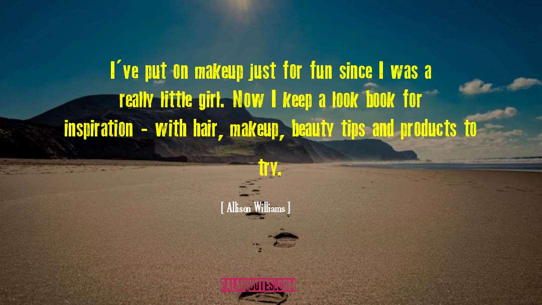 Allison Williams Quotes: I've put on makeup just