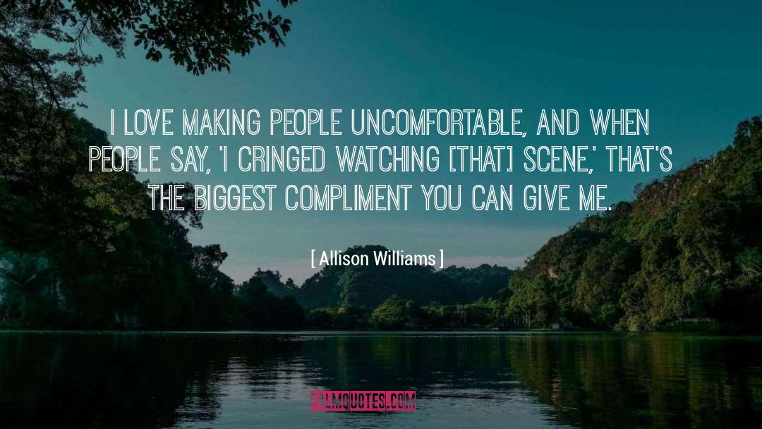 Allison Williams Quotes: I love making people uncomfortable,