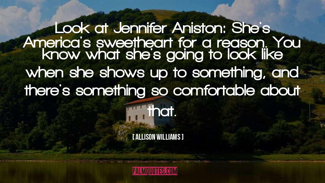 Allison Williams Quotes: Look at Jennifer Aniston: She's