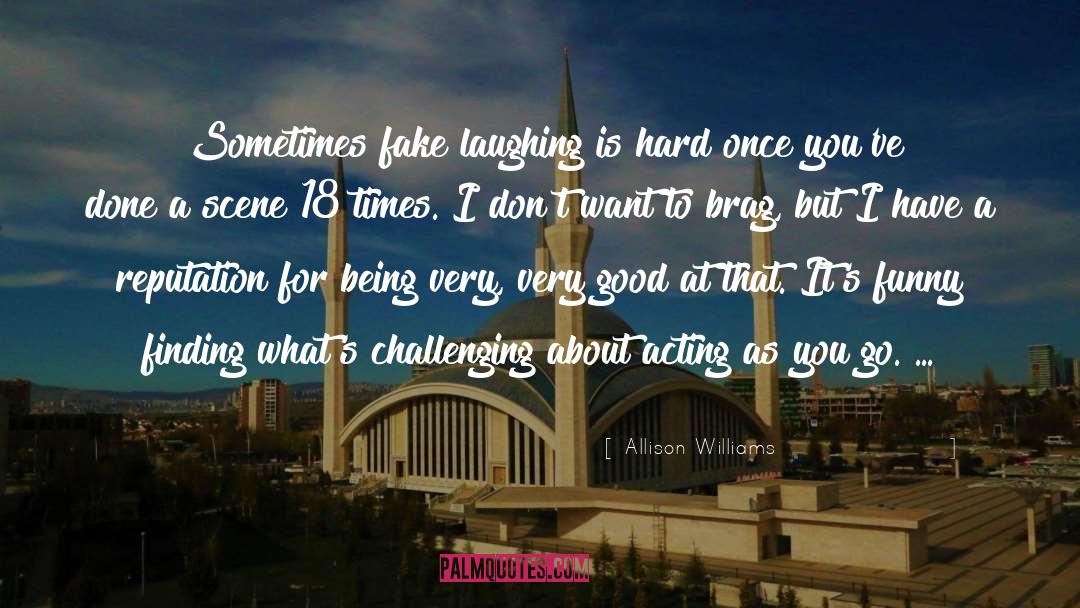 Allison Williams Quotes: Sometimes fake laughing is hard