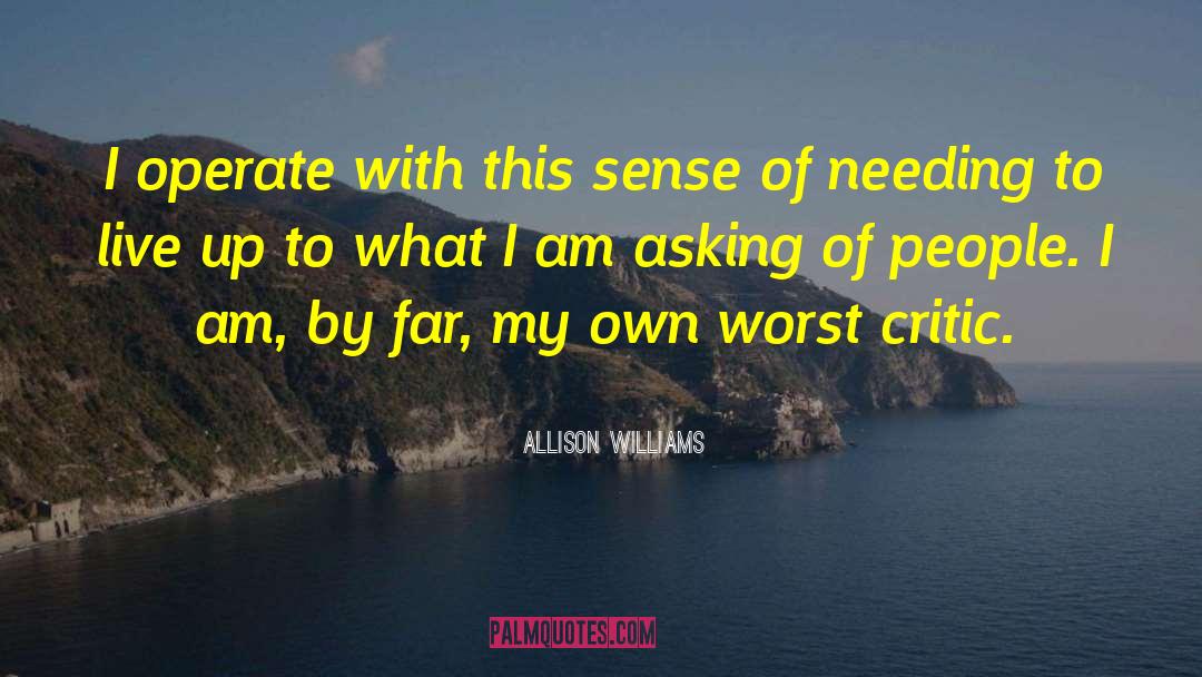 Allison Williams Quotes: I operate with this sense