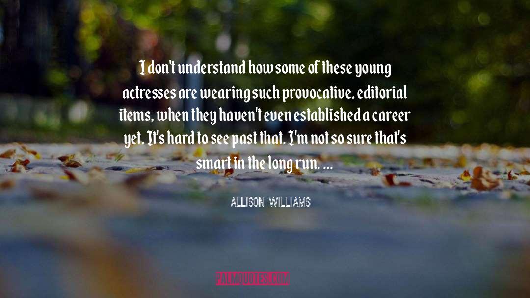 Allison Williams Quotes: I don't understand how some