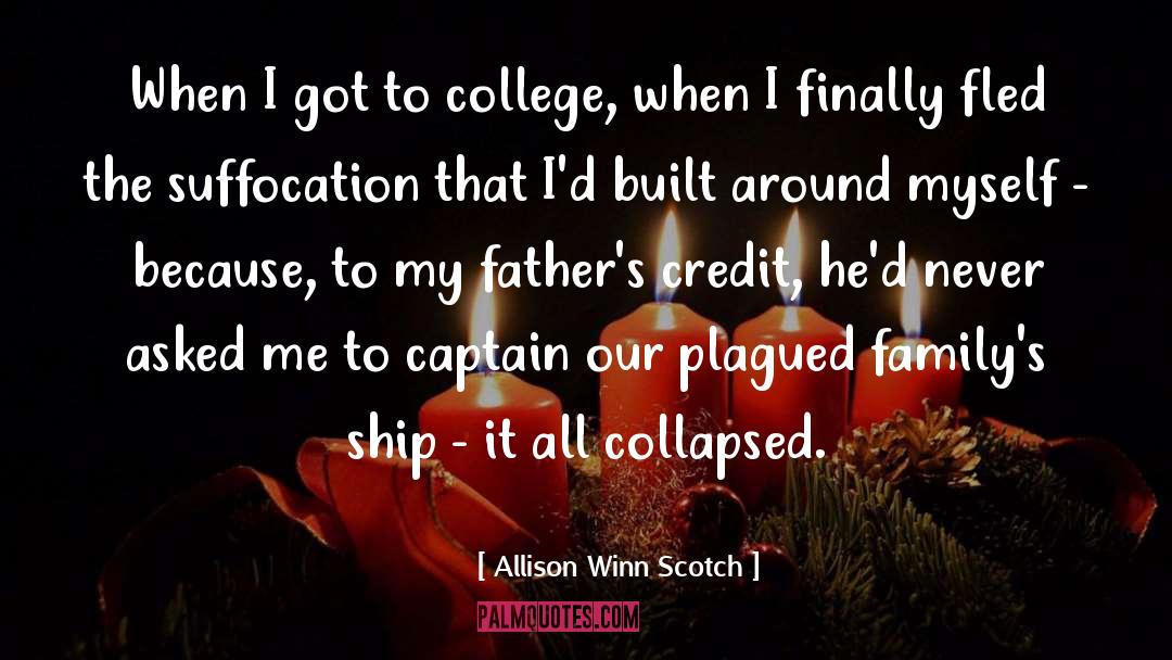 Allison Winn Scotch Quotes: When I got to college,