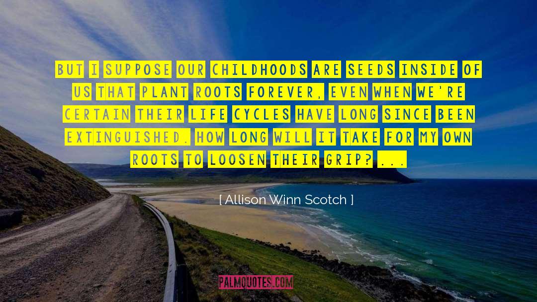 Allison Winn Scotch Quotes: But I suppose our childhoods