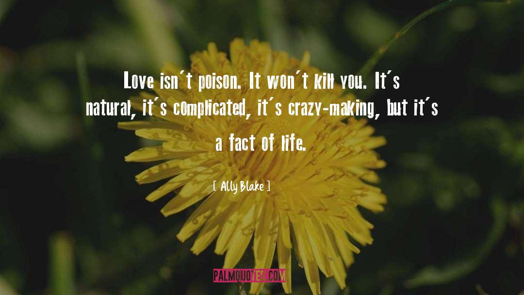 Ally Blake Quotes: Love isn't poison. It won't