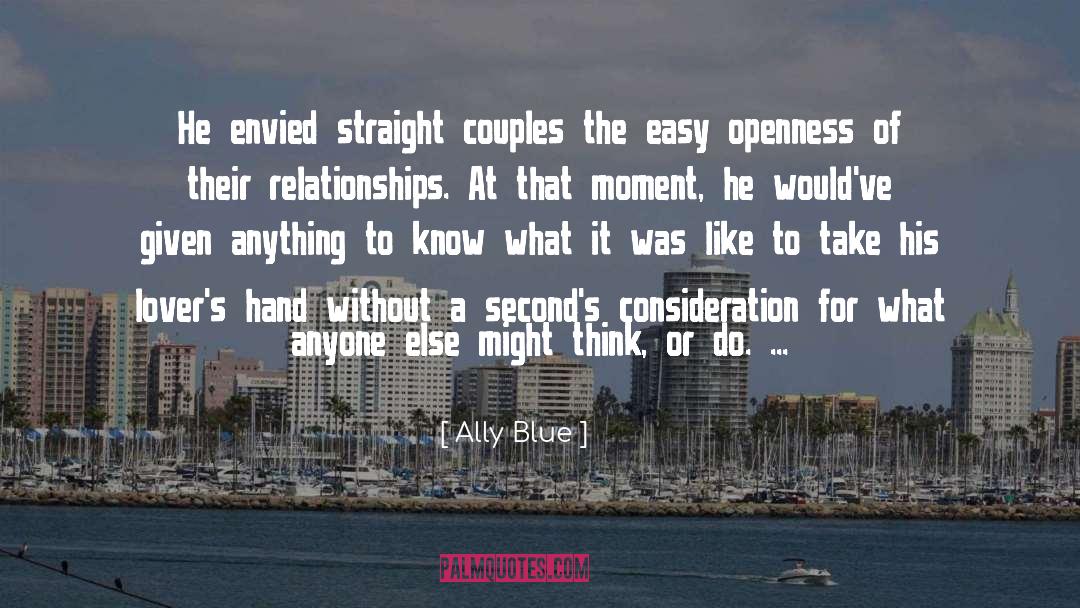 Ally Blue Quotes: He envied straight couples the