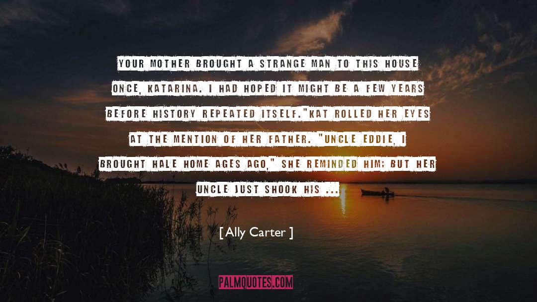 Ally Carter Quotes: Your mother brought a strange