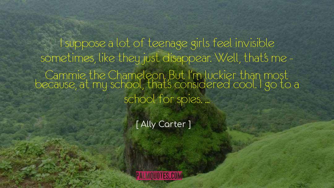 Ally Carter Quotes: I suppose a lot of