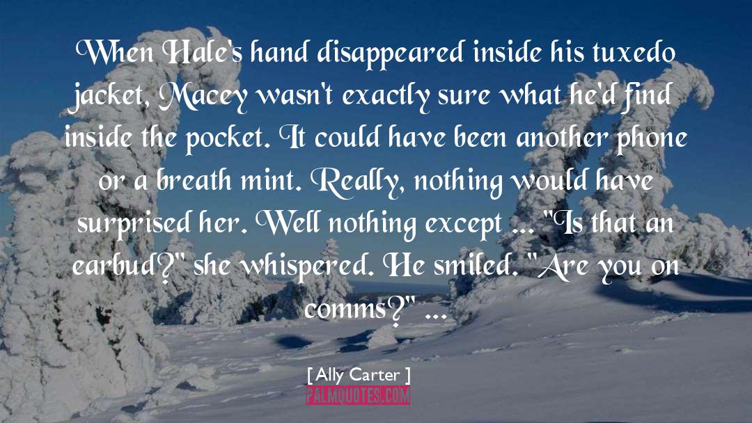 Ally Carter Quotes: When Hale's hand disappeared inside