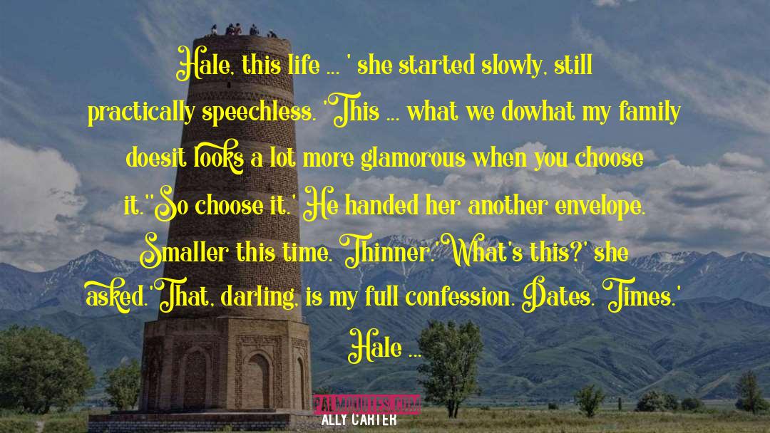 Ally Carter Quotes: Hale, this life ... '