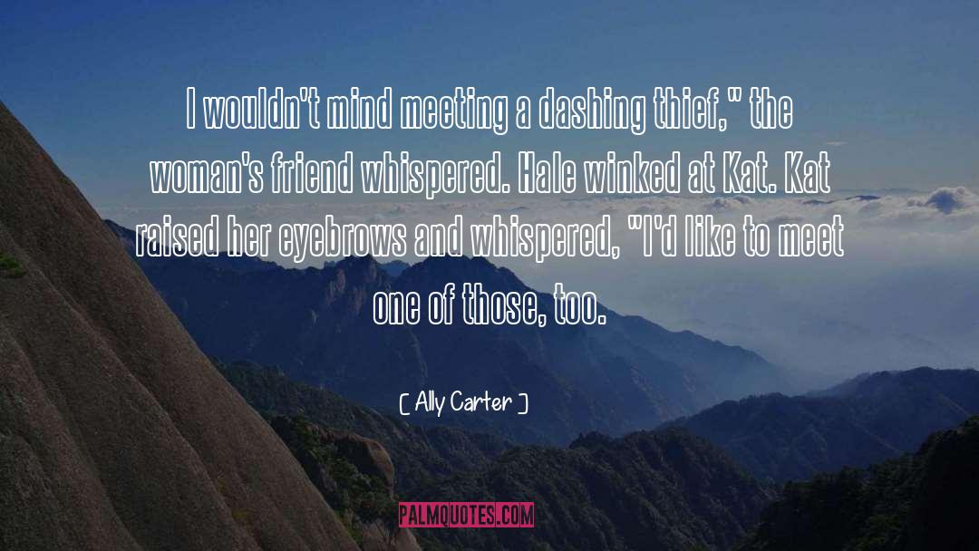 Ally Carter Quotes: I wouldn't mind meeting a