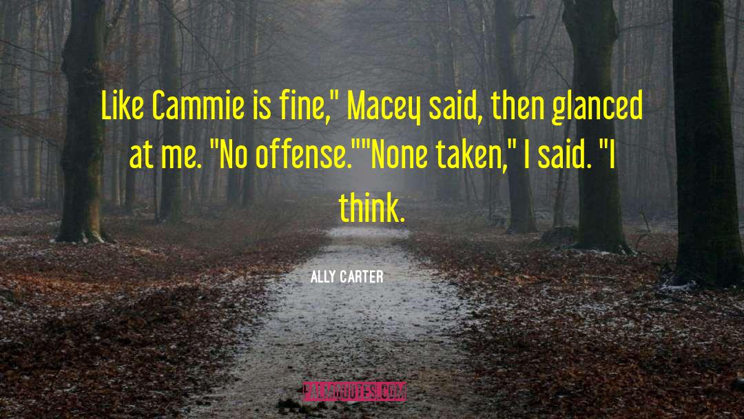 Ally Carter Quotes: Like Cammie is fine,