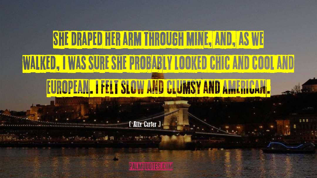 Ally Carter Quotes: She draped her arm through