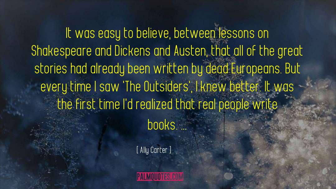 Ally Carter Quotes: It was easy to believe,