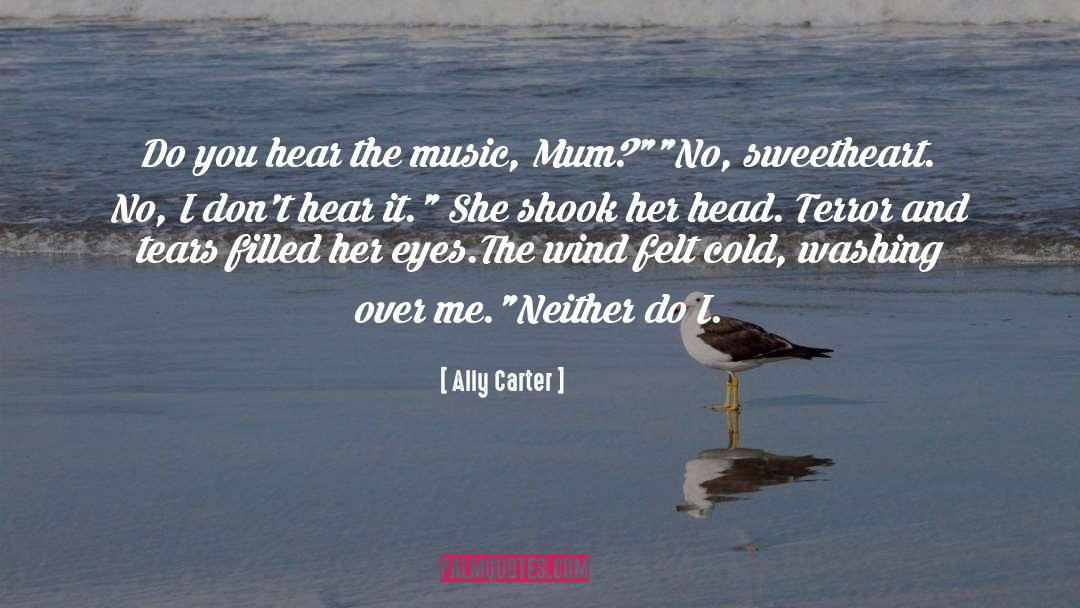 Ally Carter Quotes: Do you hear the music,