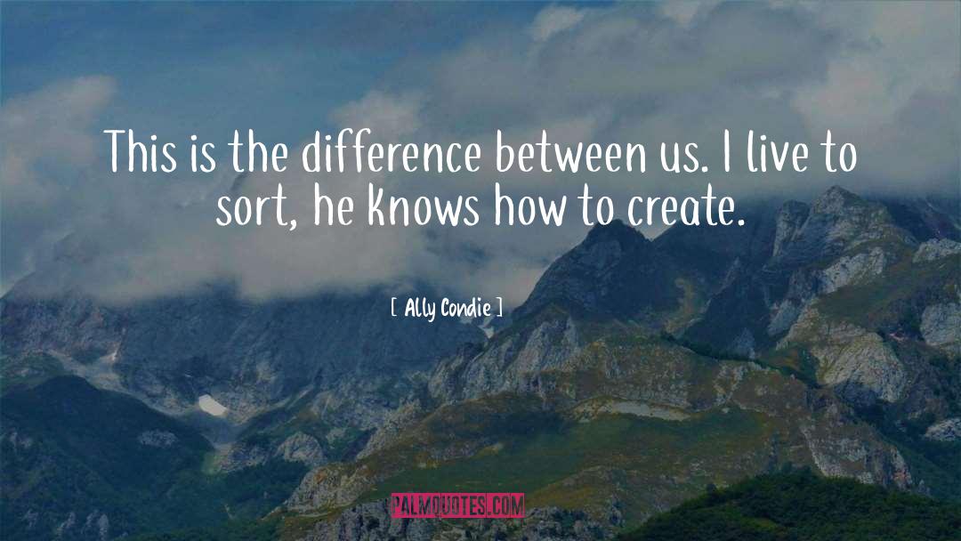 Ally Condie Quotes: This is the difference between