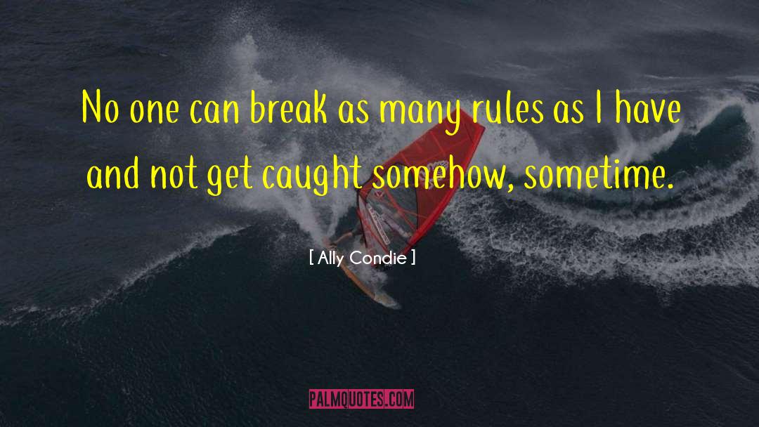 Ally Condie Quotes: No one can break as