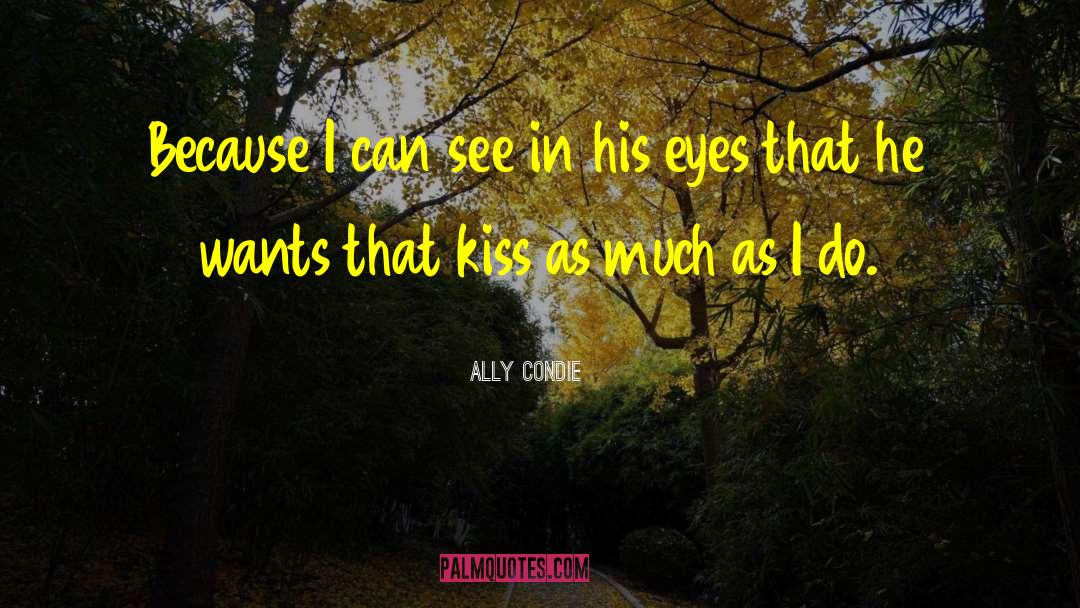 Ally Condie Quotes: Because I can see in