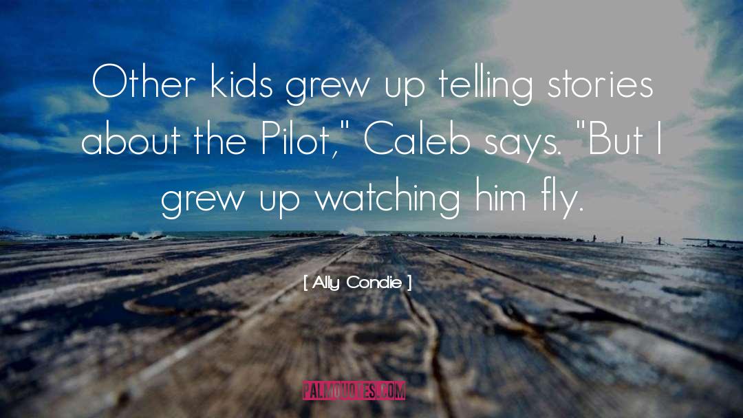 Ally Condie Quotes: Other kids grew up telling