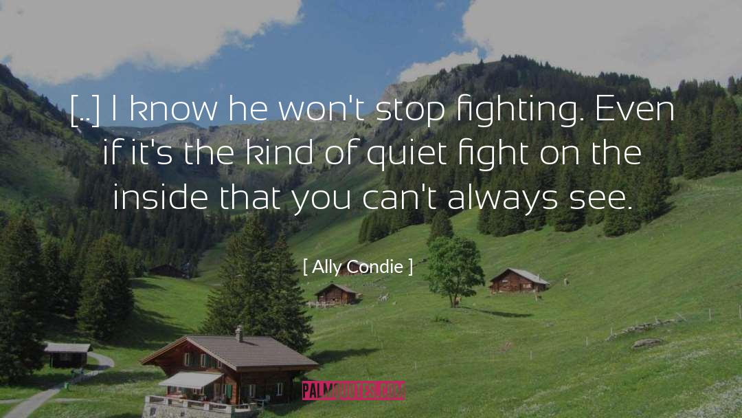 Ally Condie Quotes: [..] I know he won't