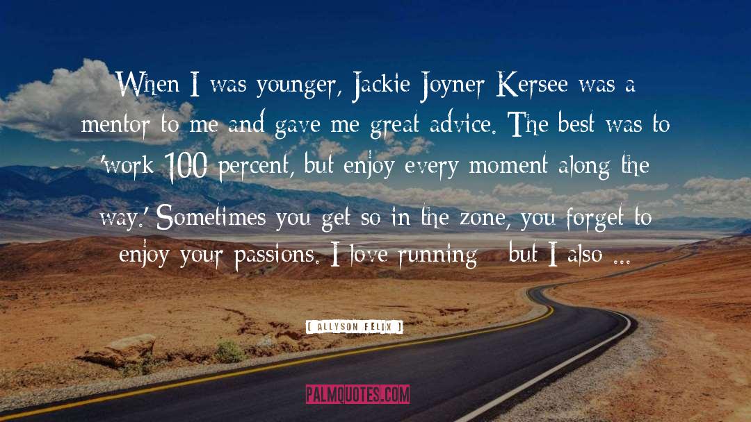 Allyson Felix Quotes: When I was younger, Jackie