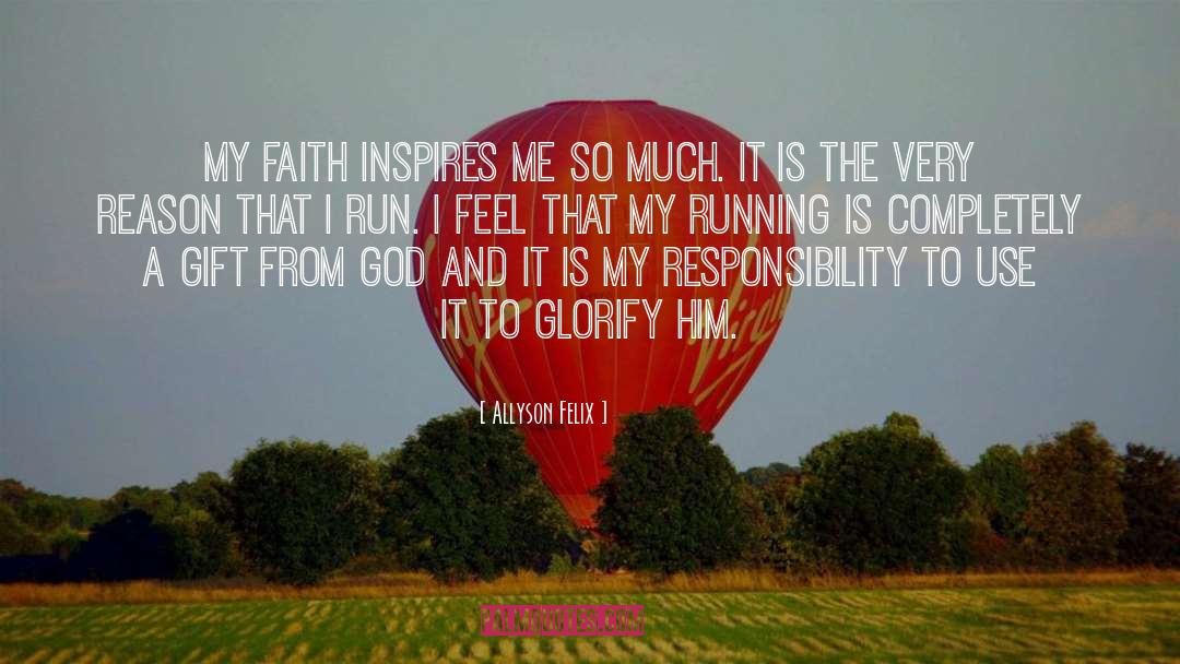 Allyson Felix Quotes: My faith inspires me so