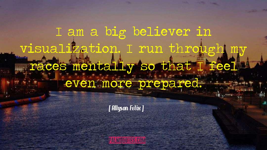 Allyson Felix Quotes: I am a big believer