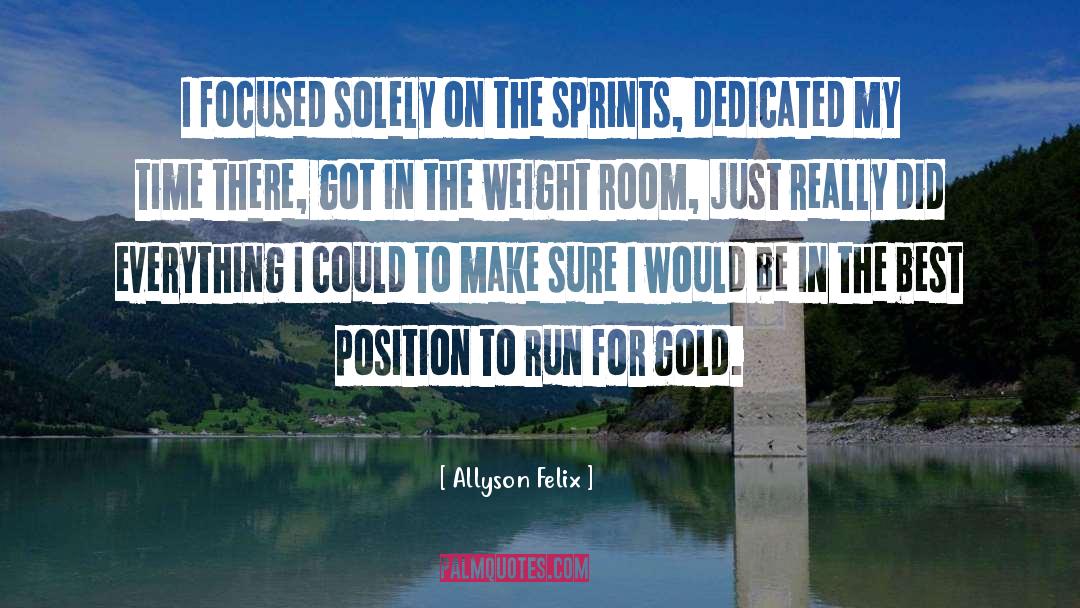 Allyson Felix Quotes: I focused solely on the